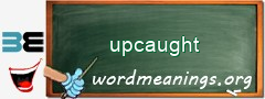 WordMeaning blackboard for upcaught